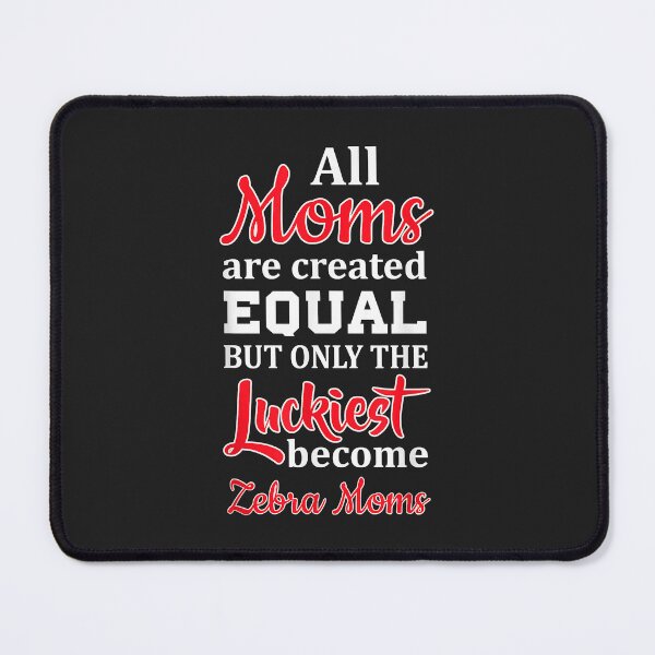Item preview, All Moms Created Equal Luckiest Become Zebra Moms designed and sold by Corelli87.