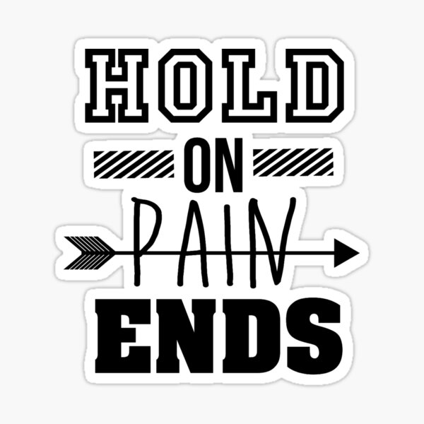 Hold On Pain Ends Sticker