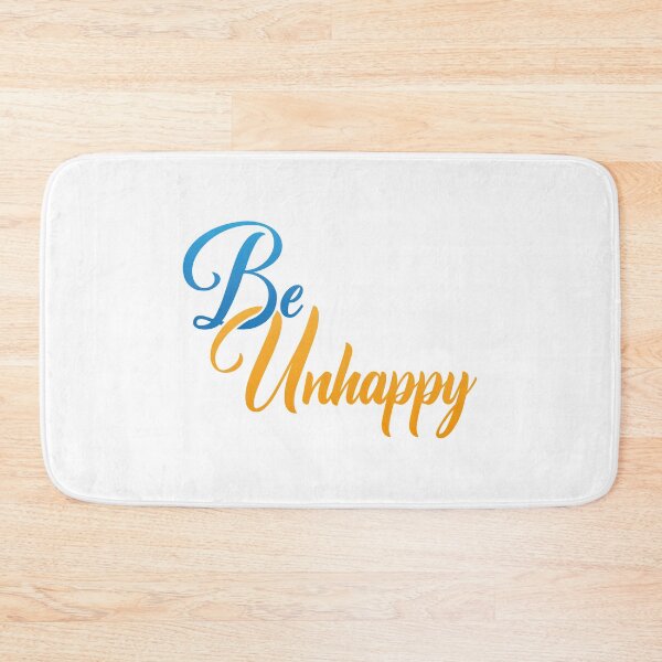 Item preview, Be Unhappy designed and sold by Steven Coman.