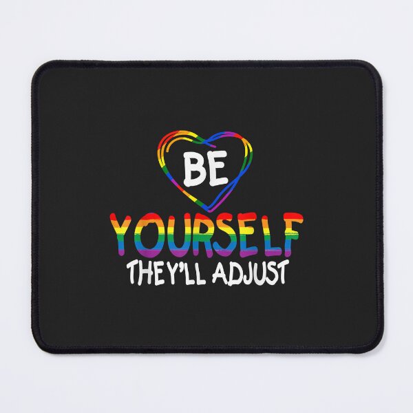 Item preview, Be Yourself They'll Adjust LGBTQ Rainbow Flag Gay Pride Ally designed and sold by Corelli87.