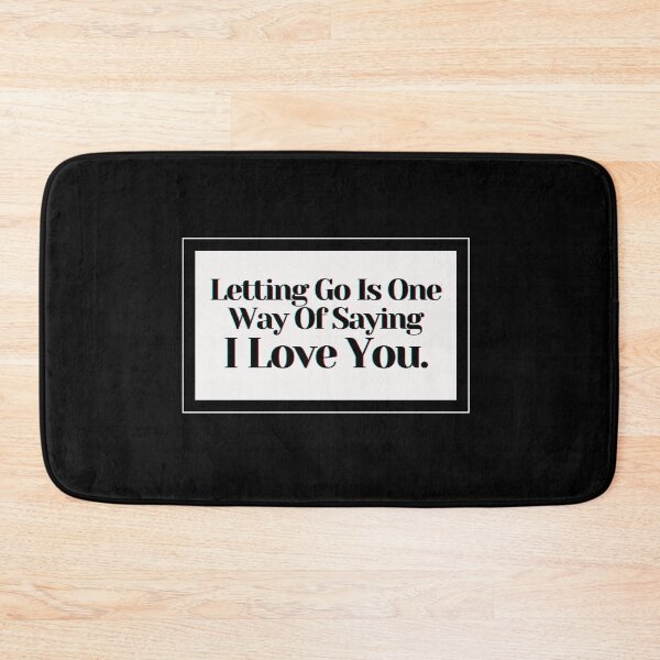 Item preview, Letting Go Is One Way Of Saying I Love You . designed and sold by PostiveText.