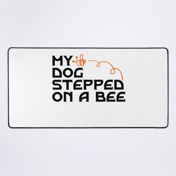 Item preview, My DOG stepped on a bee designed and sold by HotYoga.
