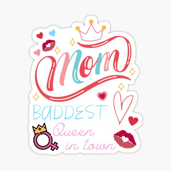 Mom Baddest Queen In Town Sticker By E Eden Redbubble