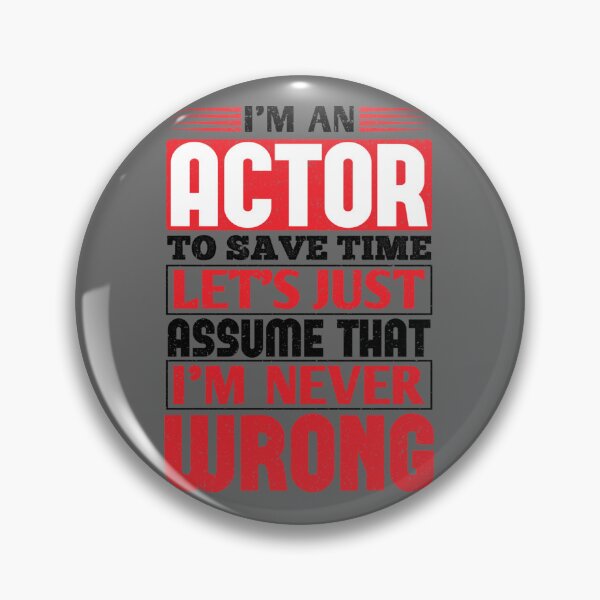 Item preview, Actor To Save Time Let's Just Assume That I'm Never Wrong Essential designed and sold by CamdenSipes00.