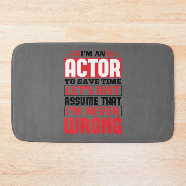 Item preview, Actor To Save Time Let's Just Assume That I'm Never Wrong Essential designed and sold by CamdenSipes00.