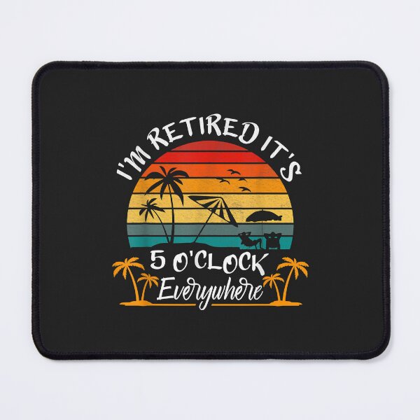 Item preview, It's 5 O'Clock Everywhere I'm Retired summer Retirement designed and sold by Corelli87.