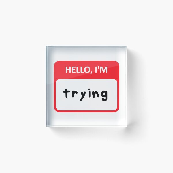 Item preview, Hello, I'm Trying designed and sold by sirglennbo.