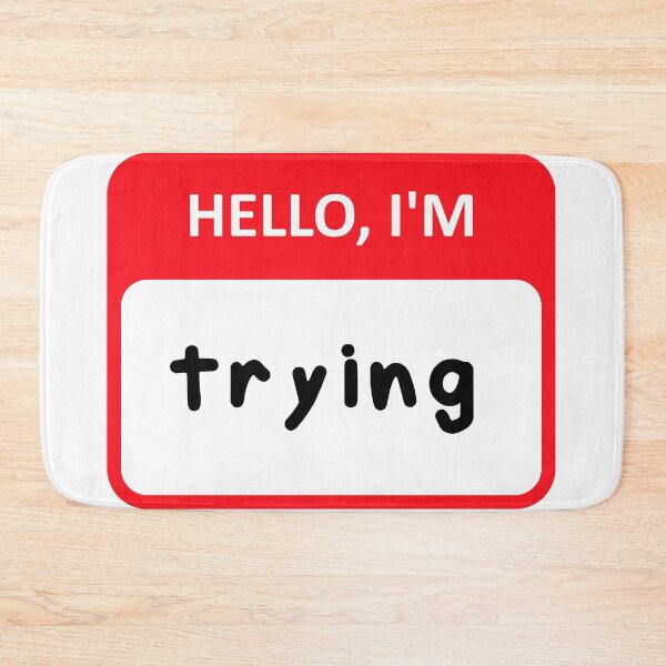 Item preview, Hello, I'm Trying designed and sold by sirglennbo.