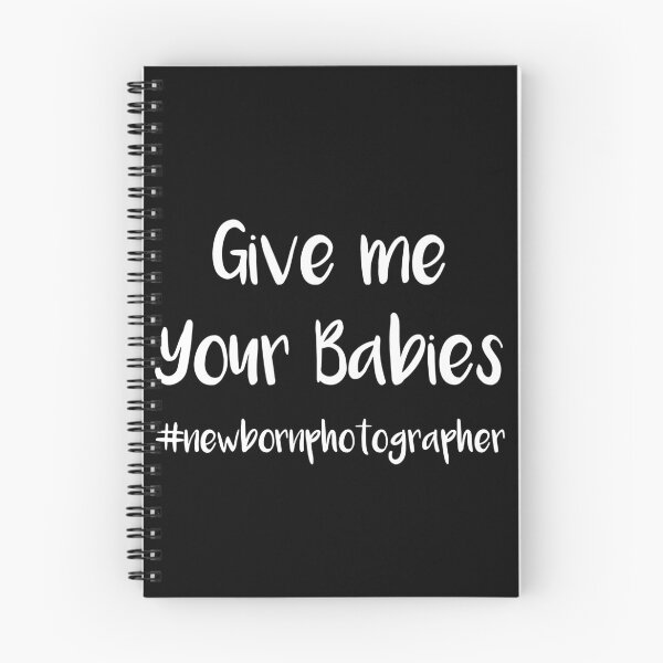Item preview, Newborn Photography Give Me Your Babies designed and sold by TobyLewis1592.