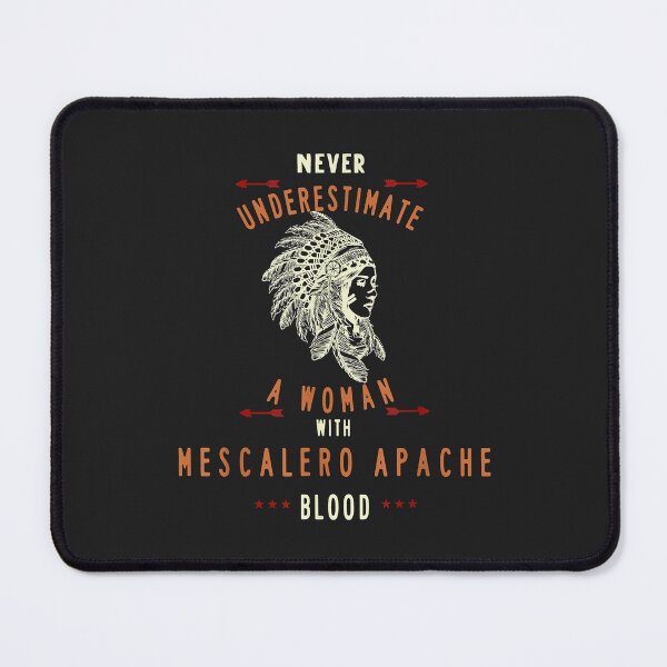 Item preview, MESCALERO APACHE Native Indian Woman Never Underestimate designed and sold by Corelli87.
