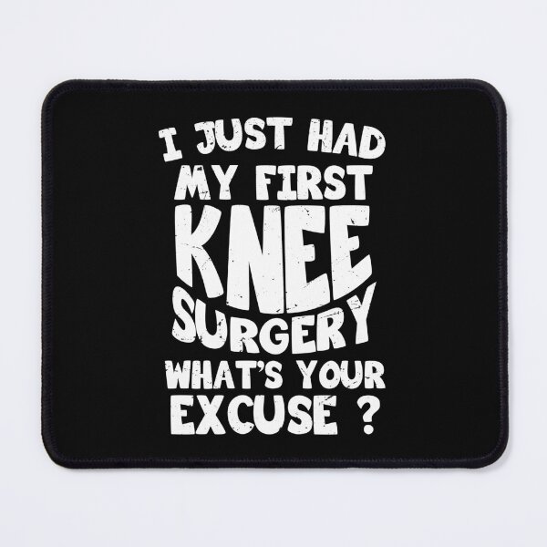 Item preview, I just had my first knee surgery, what's your excuse ? knee surgery gift, knee recovery designed and sold by anodyle.
