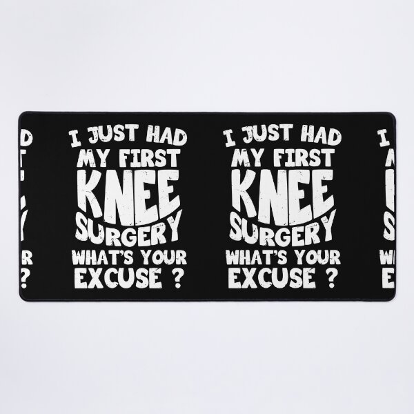 Item preview, I just had my first knee surgery, what's your excuse ? knee surgery gift, knee recovery designed and sold by anodyle.