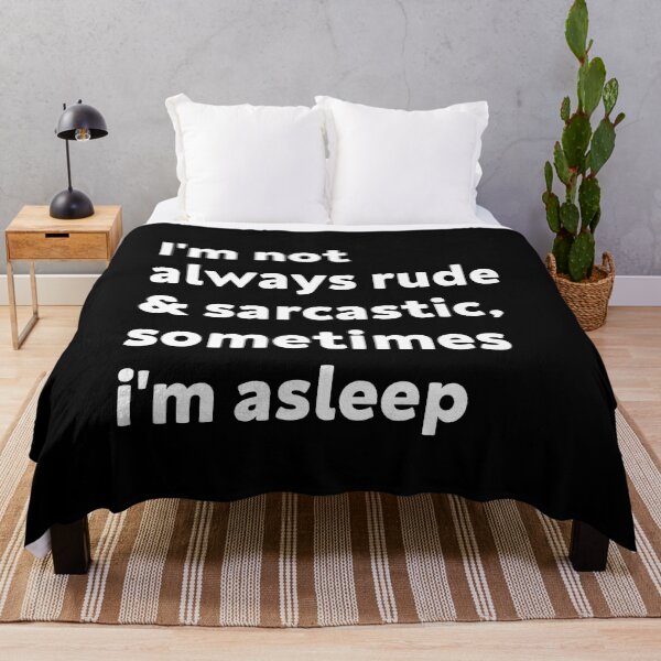 Item preview, Im Not Always Rude And Sarcastic Sometimes Im Asleep designed and sold by Eriksonshop.