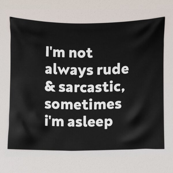 Item preview, Im Not Always Rude And Sarcastic Sometimes Im Asleep designed and sold by Eriksonshop.