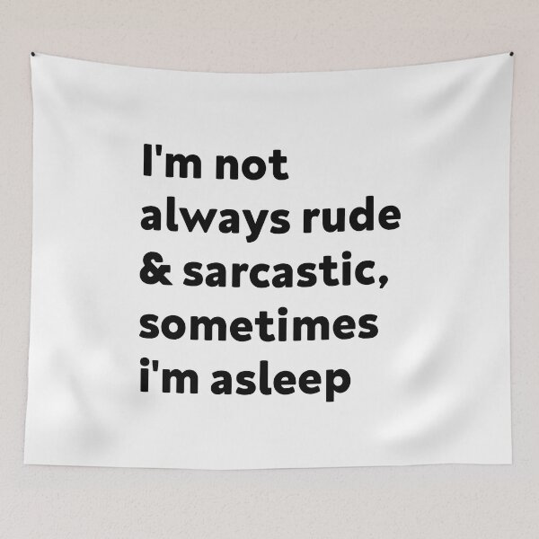 Item preview, Im Not Always Rude And Sarcastic Sometimes Im Asleep designed and sold by Eriksonshop.