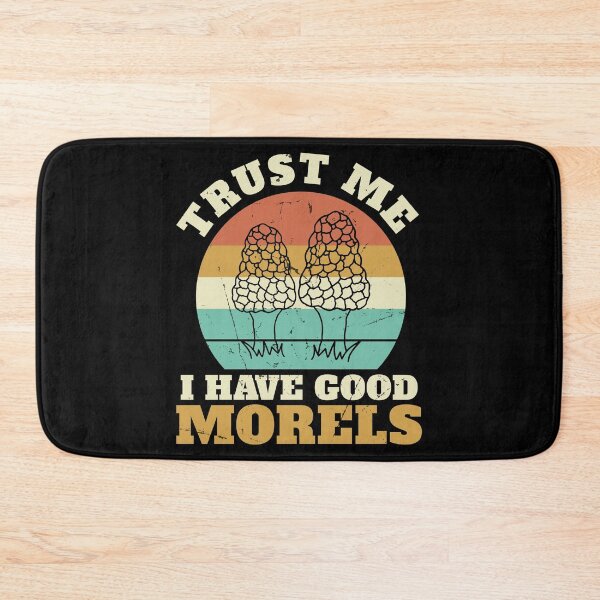 Item preview, Trust Me I Have Good Morels Funny Mushroom Hunter Mycologist designed and sold by StrongShirts.