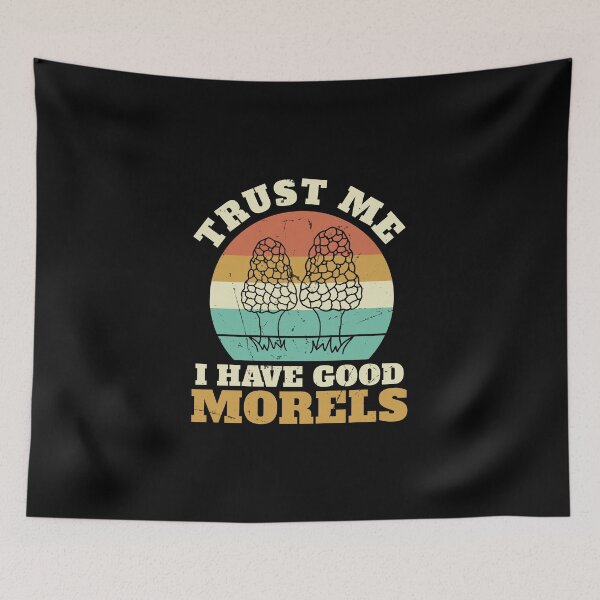 Item preview, Trust Me I Have Good Morels Funny Mushroom Hunter Mycologist designed and sold by StrongShirts.
