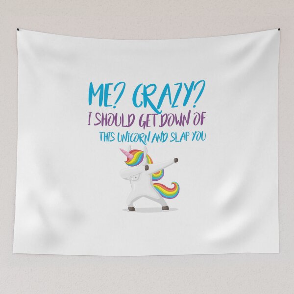 Item preview, Me Crazy I Should get down of this Unicorn and Slap you designed and sold by ErmessThiings.