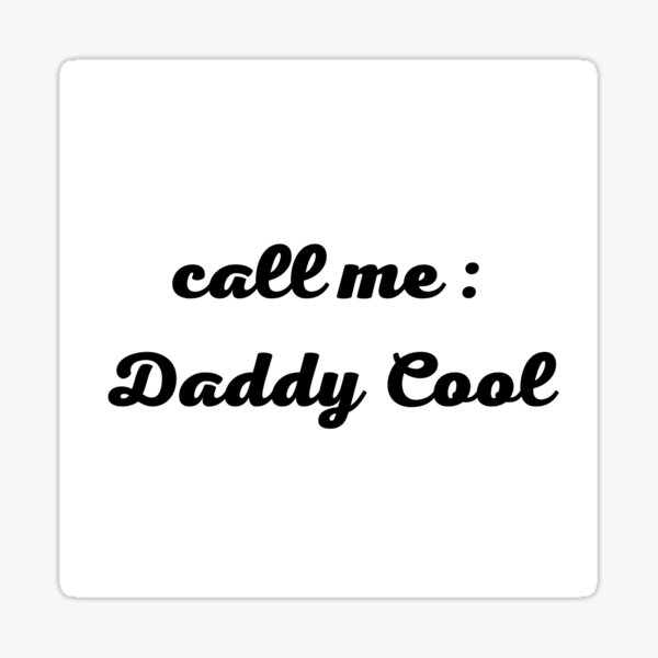 "call me daddy cool black" Sticker for Sale by Jerofan Redbubble