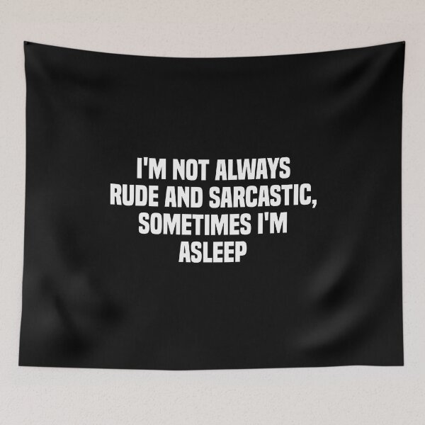 Item preview, Im Not Always Rude And Sarcastic Sometimes Im Asleep designed and sold by Eriksonshop.