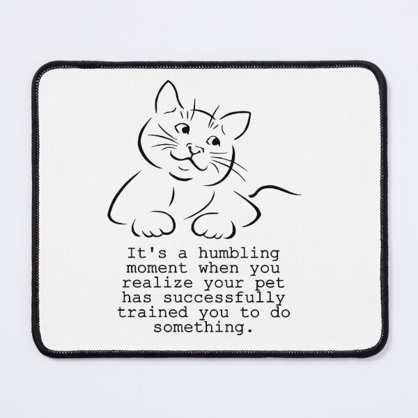 Item preview, Pet Humbling Moment Funny Saying - Black designed and sold by SystemLion.