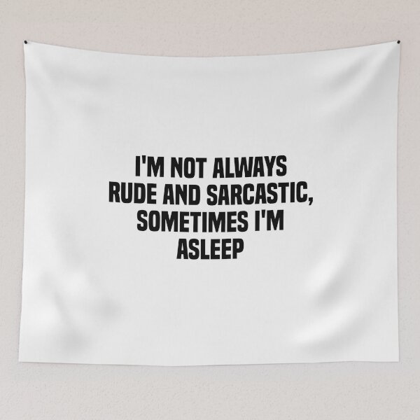 Item preview, Im Not Always Rude And Sarcastic Sometimes Im Asleep designed and sold by Eriksonshop.