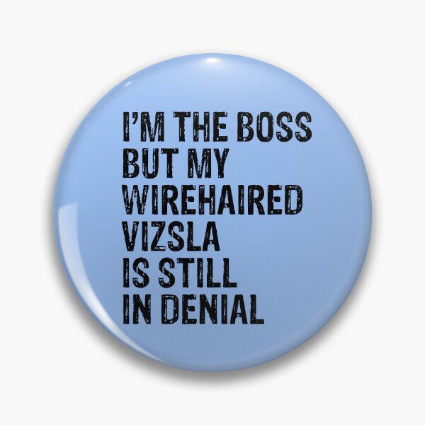 Item preview, I'm The Boss But My Wirehaired Vizsla Still In Denial  designed and sold by Guarddogdrive.