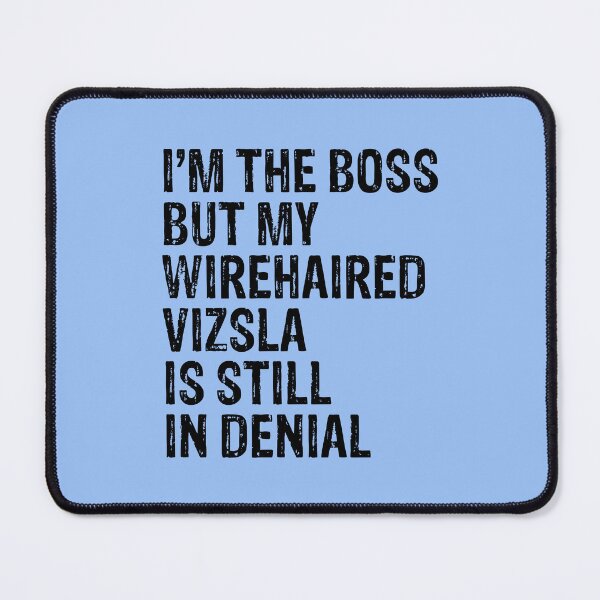 Item preview, I'm The Boss But My Wirehaired Vizsla Still In Denial  designed and sold by Guarddogdrive.