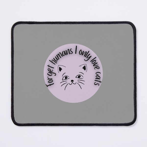Item preview, Forget humans I only love cats designed and sold by system51.
