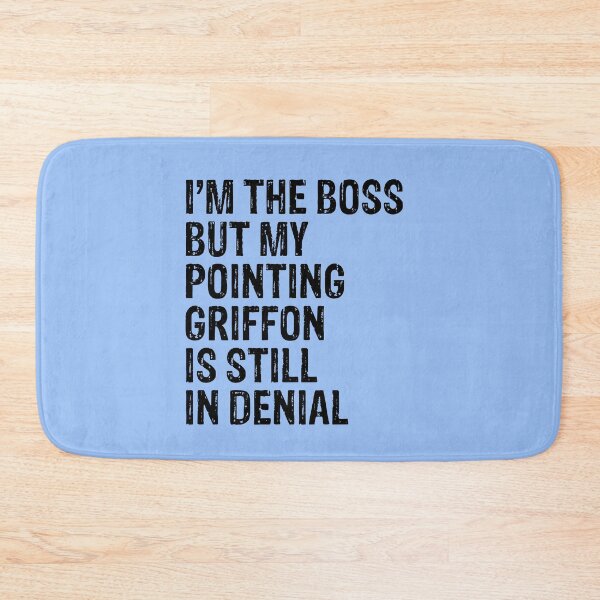 Item preview, I'm The Boss But My Pointing Griffon Still In Denial  designed and sold by Guarddogdrive.