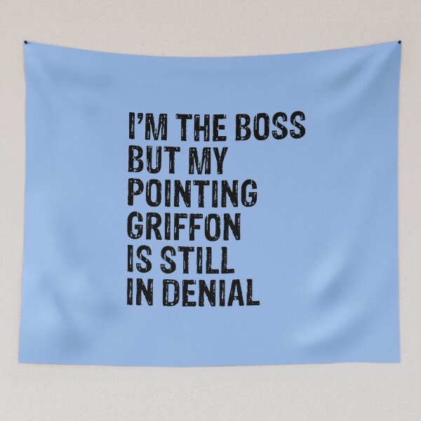Item preview, I'm The Boss But My Pointing Griffon Still In Denial  designed and sold by Guarddogdrive.