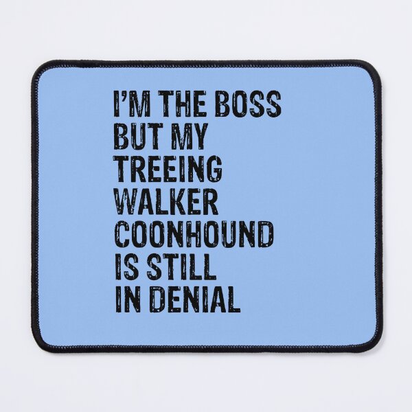 Item preview, I'm The Boss But My Treeing Walker Coonhound Still In Denial  designed and sold by Guarddogdrive.