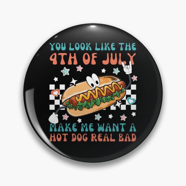 Item preview, You Look Like The 4th Of July Makes Me Want A Hot Dog Real Bad designed and sold by HolyWater SHOP.