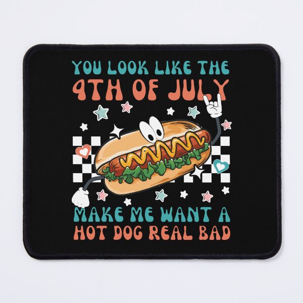 Item preview, You Look Like The 4th Of July Makes Me Want A Hot Dog Real Bad designed and sold by HolyWater SHOP.