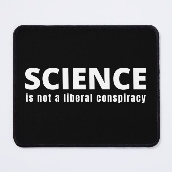 Item preview, Science Is Not A Liberal Conspiracy designed and sold by Alpha555.