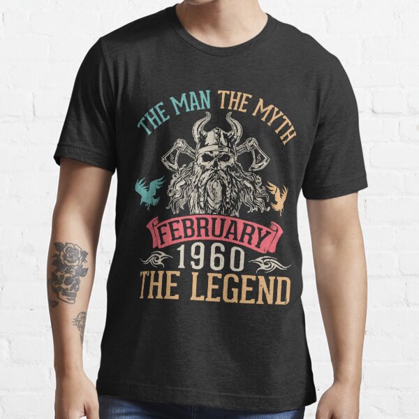 The Man The Myth February 1960 The Legend Happy 61 Years Old Happy Birthday To Me You Essential T-Shirt