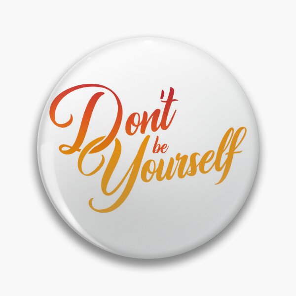 Item preview, Don't be Yourself designed and sold by Steven Coman.