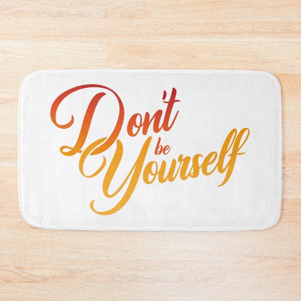Item preview, Don't be Yourself designed and sold by Steven Coman.