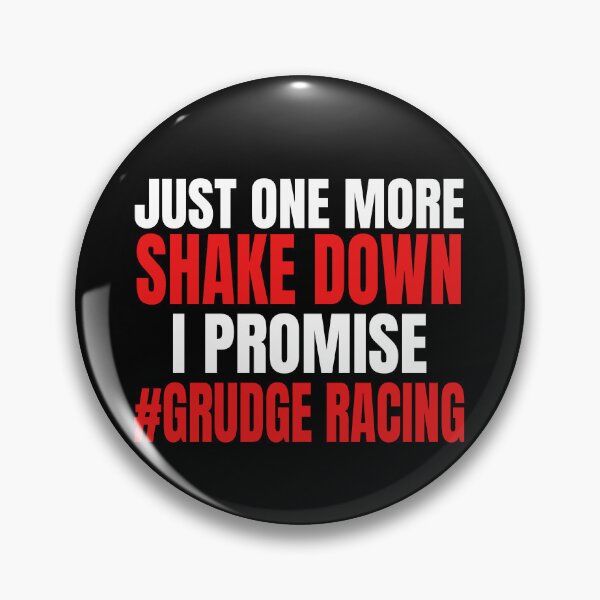 Item preview, Just One More Shake Down I Promise #Grudge Racing Grudge Racer Drag Racing Race Race Track Drag Strip designed and sold by CarantinedChaos.