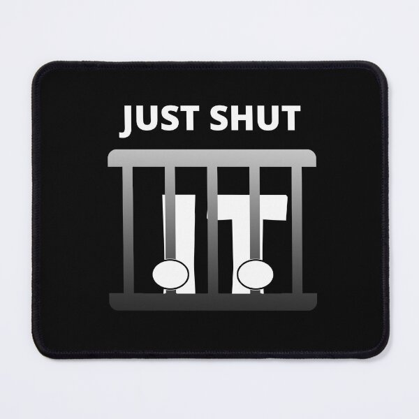 Item preview, Copy of Just shut it pun designed and sold by Chaos-Touch.
