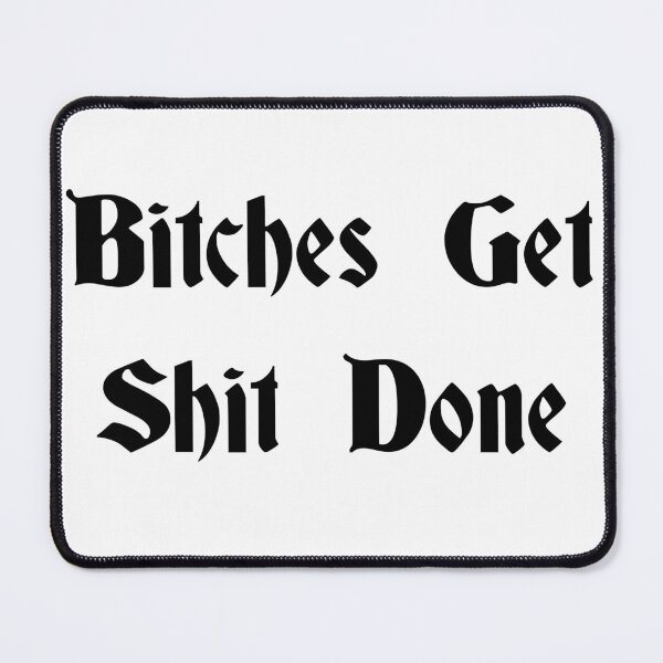 Item preview, Bitches Get Shit Done designed and sold by Lily Aurora.