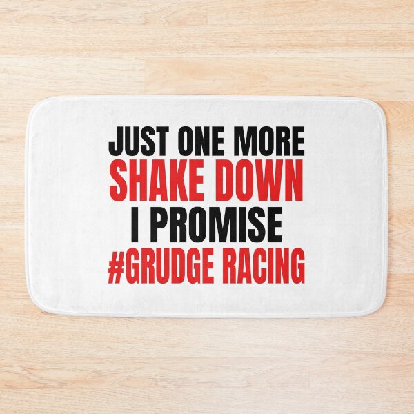 Item preview, Just One More Shake Down I Promise #Grudge Racing Grudge Racer Drag Racing Race Race Track Drag Strip designed and sold by CarantinedChaos.