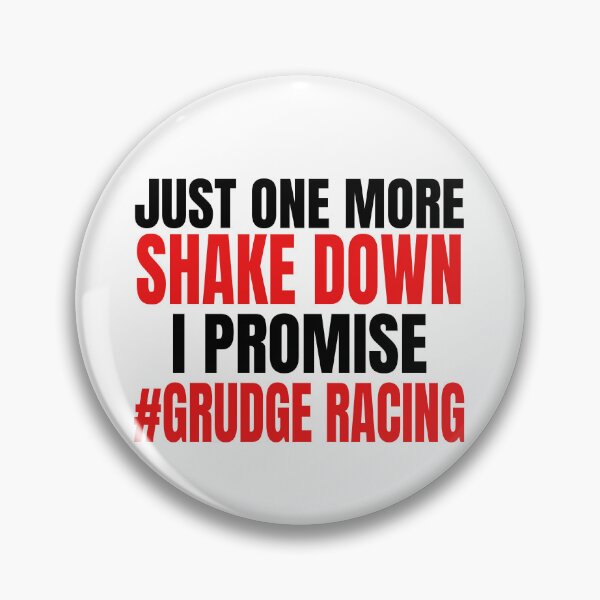 Item preview, Just One More Shake Down I Promise #Grudge Racing Grudge Racer Drag Racing Race Race Track Drag Strip designed and sold by CarantinedChaos.