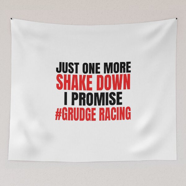 Item preview, Just One More Shake Down I Promise #Grudge Racing Grudge Racer Drag Racing Race Race Track Drag Strip designed and sold by CarantinedChaos.