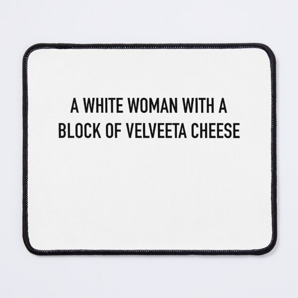 Item preview, A White Woman With A Block Of Velveeta Cheese designed and sold by SpeersSelection.