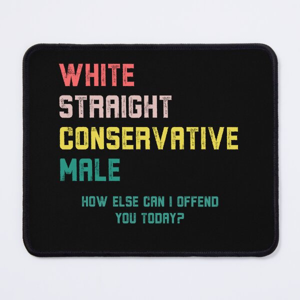 Item preview, White Straight Conservative Male - Funny Offensive designed and sold by Nepaz-Designs.