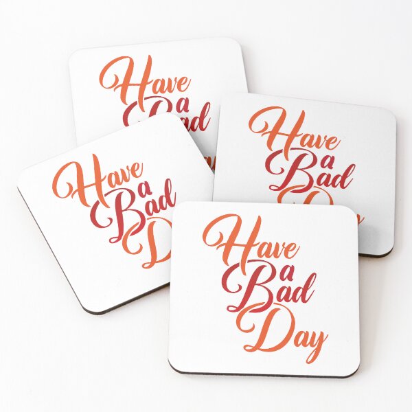 Item preview, Have a Bad Day designed and sold by Steven Coman.