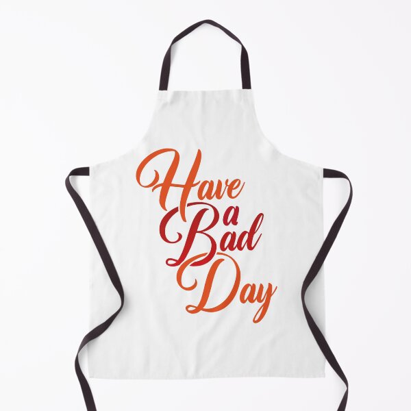 Item preview, Have a Bad Day designed and sold by Steven Coman.