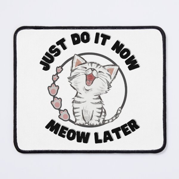 Item preview, Just do it now and meow later designed and sold by Mystic-Roots99.