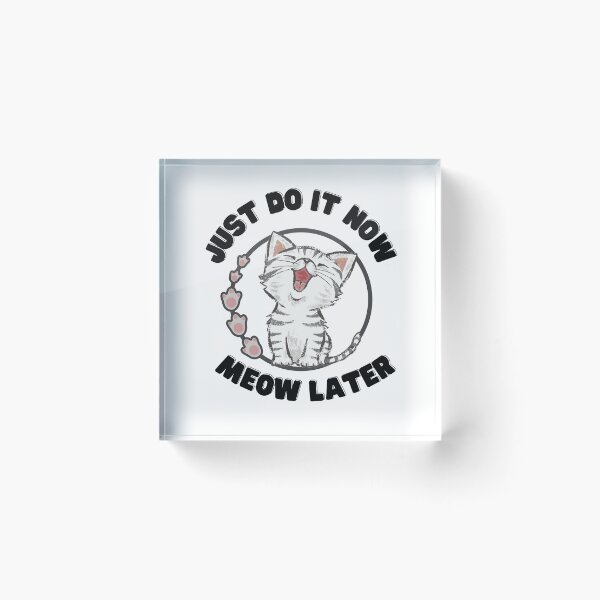 Item preview, Just do it now and meow later designed and sold by Mystic-Roots99.